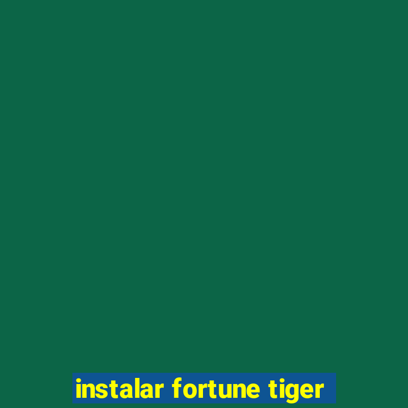 instalar fortune tiger